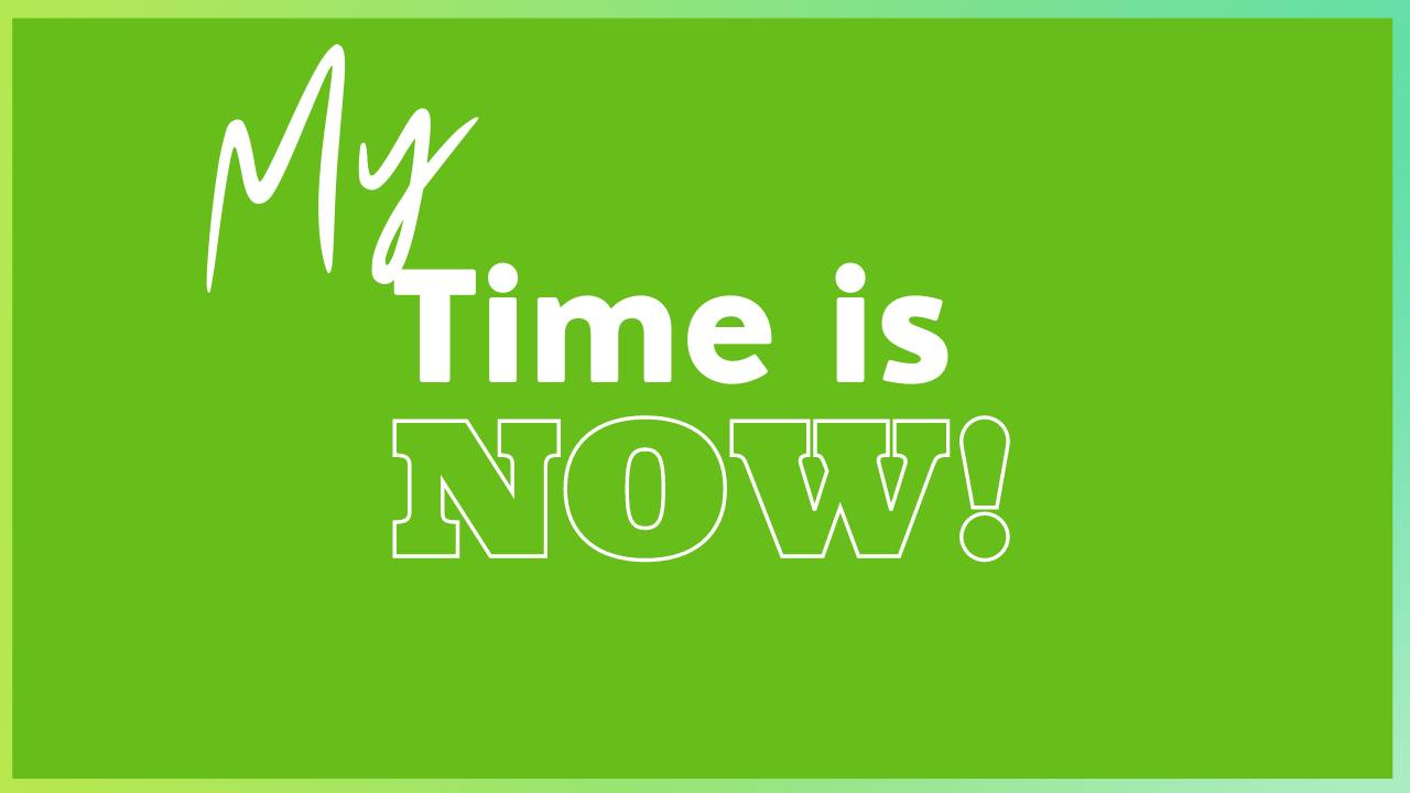 My Time is Now Collection
